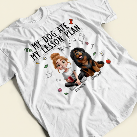 My Dog Ate My Lesson Plan Teacher - Personalized T Shirt 0TIRC