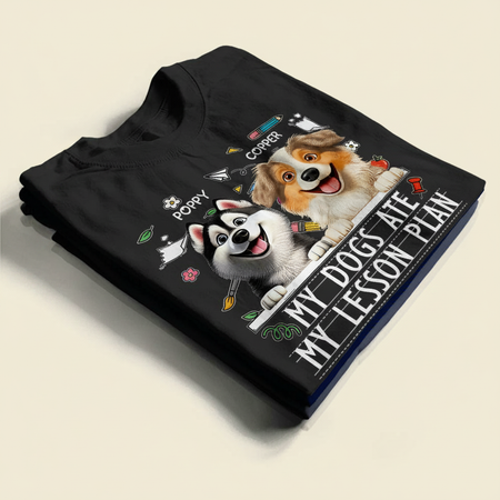 My Dog Ate My Lesson Plan Funny - Personalized T Shirt R04RO