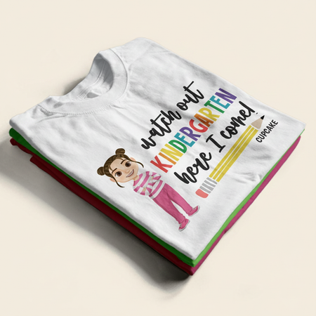 Watch Out Kindergarten Here I Come - Gift For Kids, Back To School - Personalized T Shirt ZA8DG