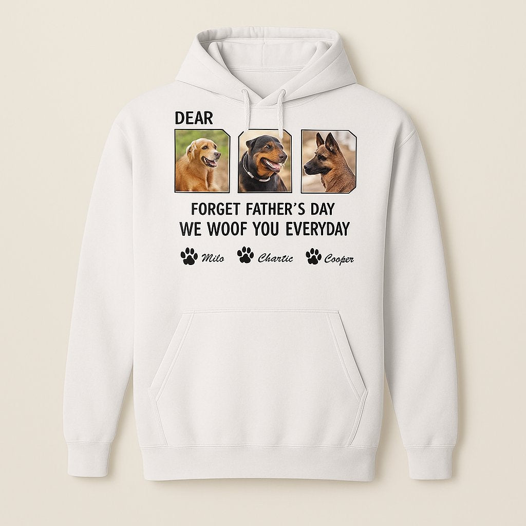 Forget Father's Day We Woof You Everyday Dog Shirt — Custom Gift for Dog Dads