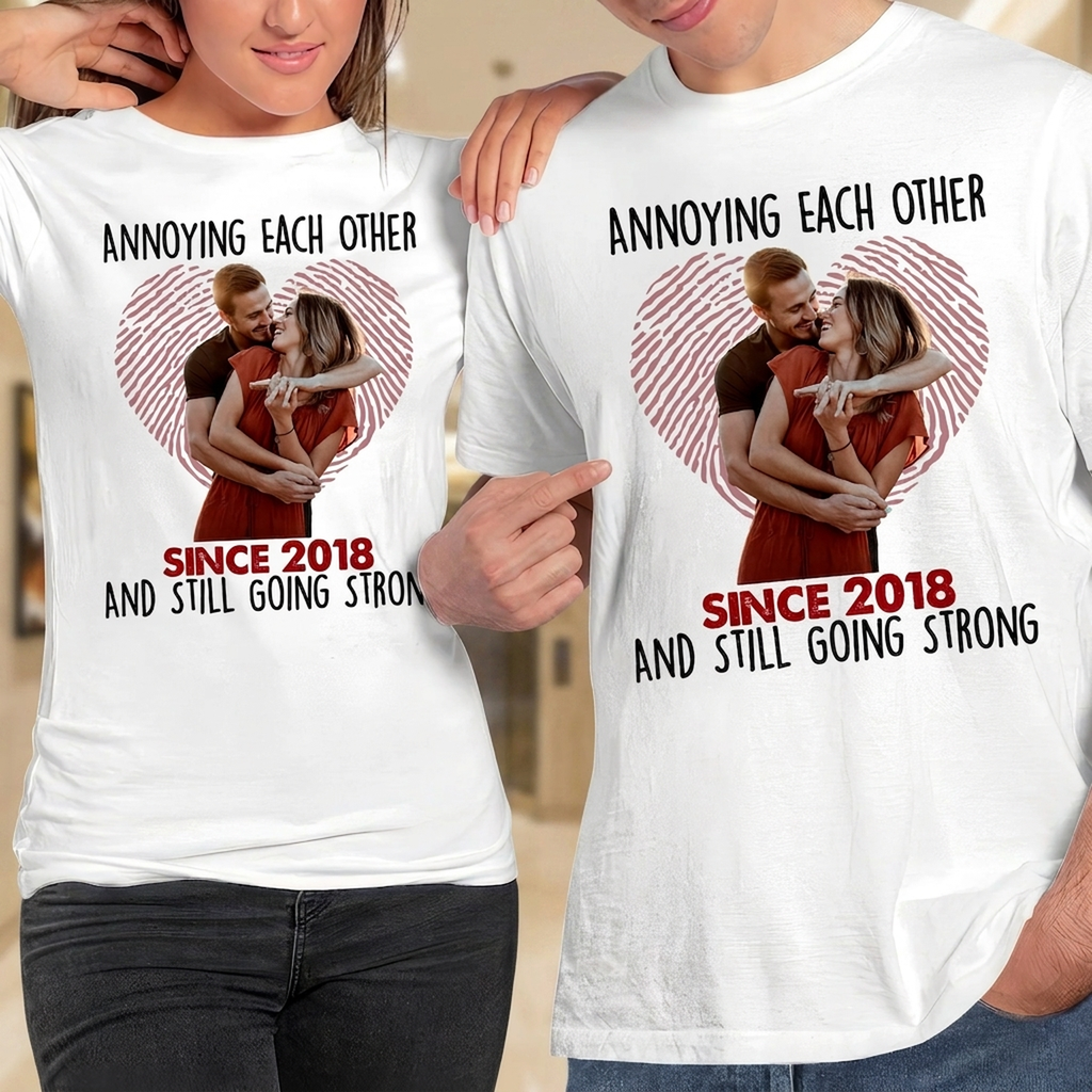 Custom Photo Annoying Each Other Since Year Still Going Strong Couple Shirt K228 888828