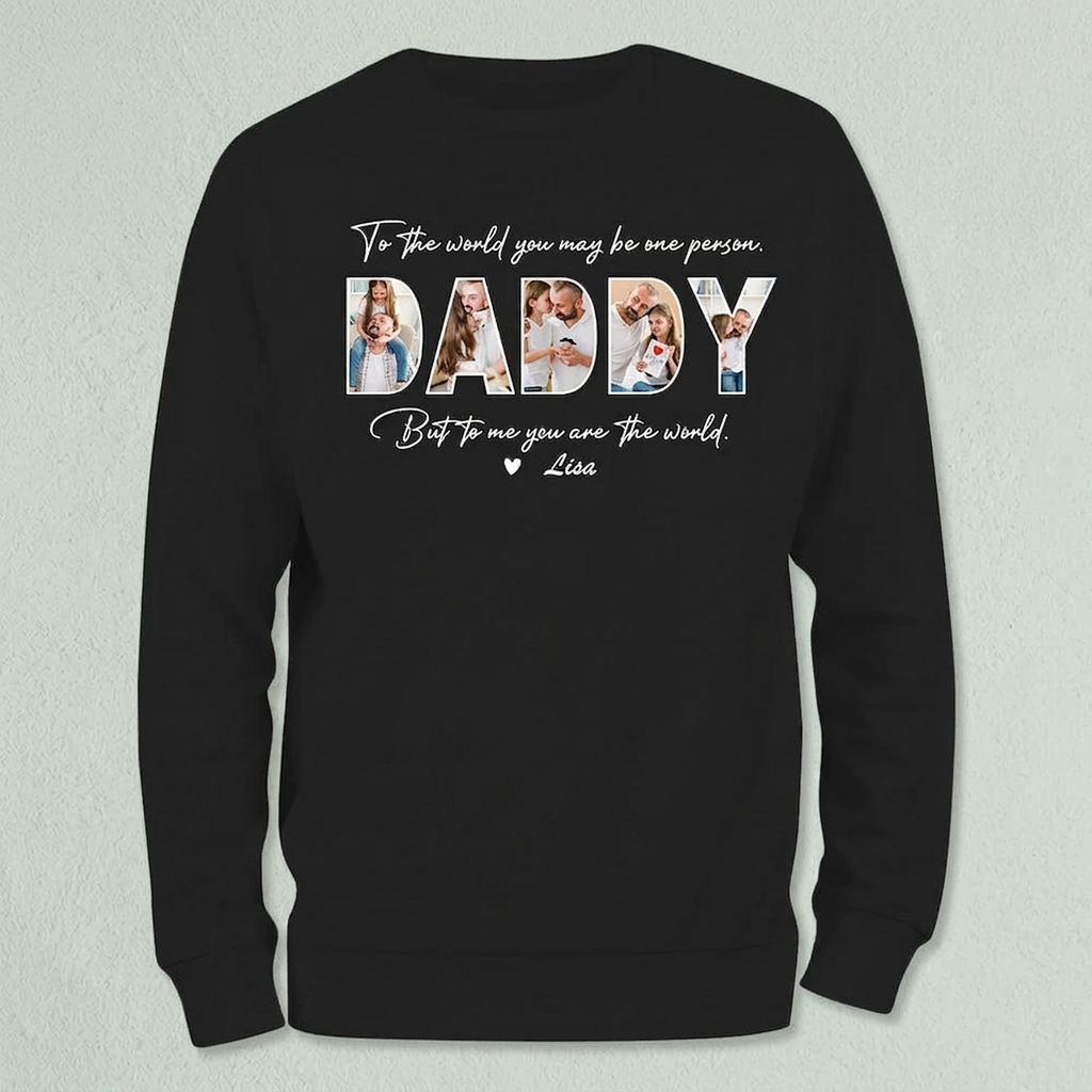 Custom Photo To The World You May Be One Person Dad Shirt K228 889014