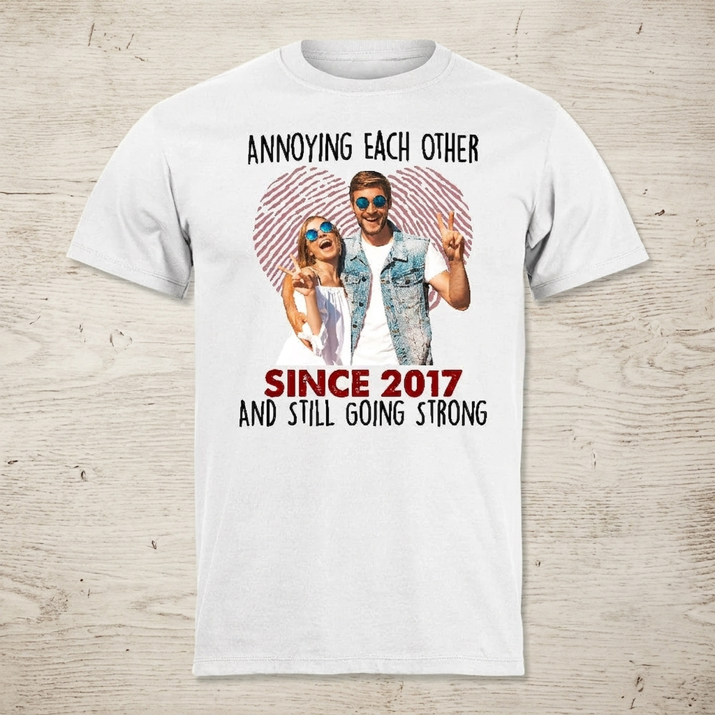 Custom Photo Annoying Each Other Since Year Still Going Strong Couple Shirt K228 888828