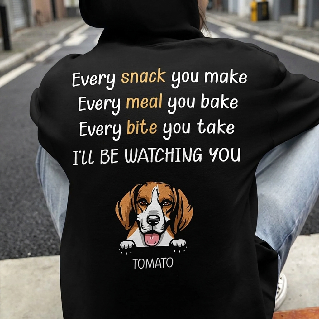 Every Snack You Make Personalized Custom Dog Backside Shirt C454
