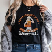Basketball Shirt, Never Underestimate A Girl With Basketball