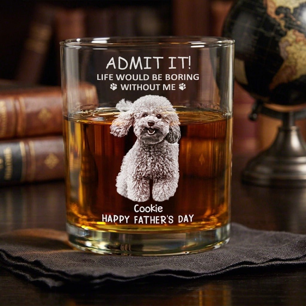 Custom Photo Life Would Be Boring Without Me Dog Cat Engraved Rock Glass
