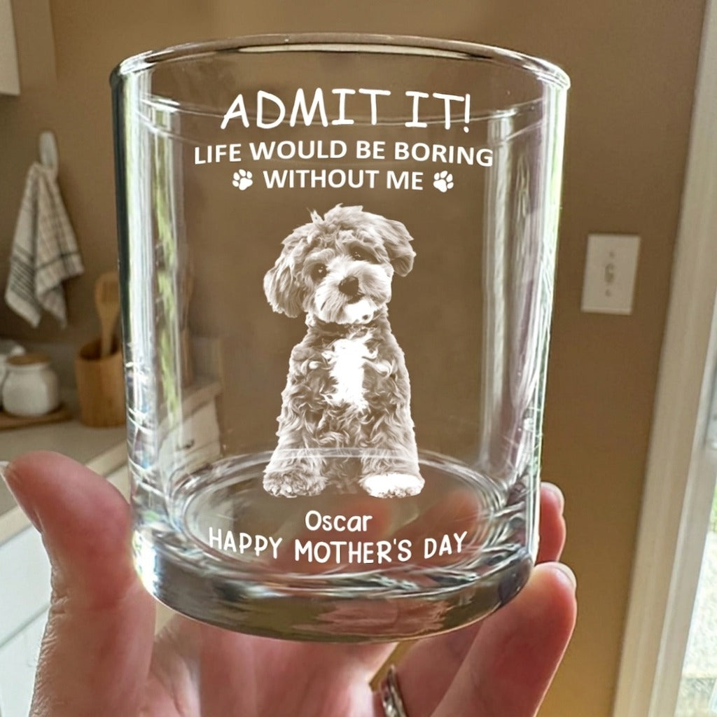 Custom Photo Life Would Be Boring Without Me Dog Cat Engraved Rock Glass