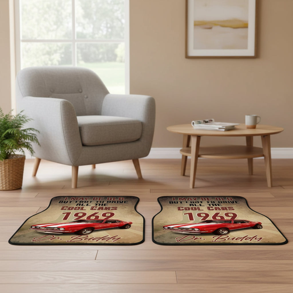 I May Be Old but I got To Drive All The Cool Car Car Mats, U