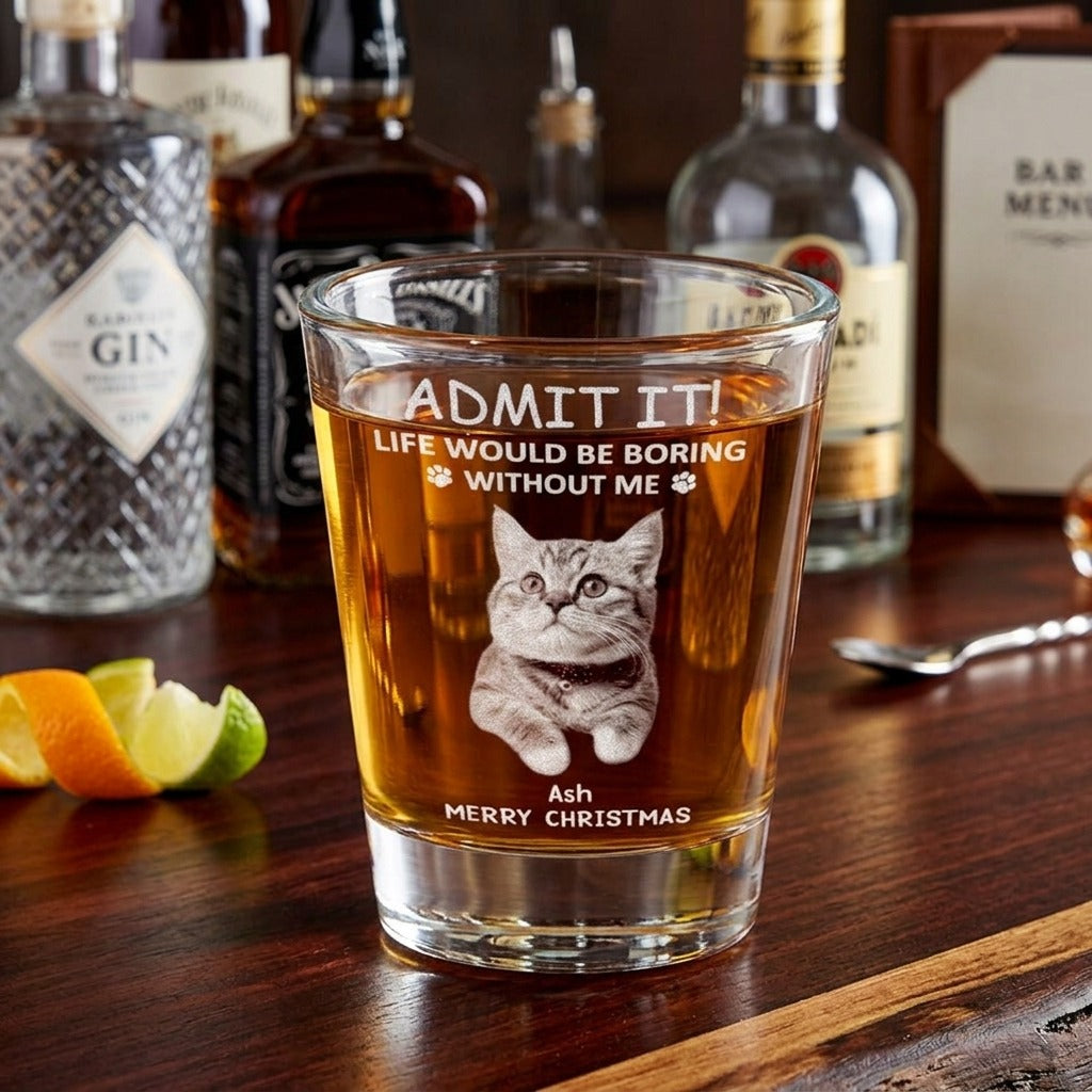Custom Photo Life Would Be Boring Without Me Dog Cat Engraved Shot Glass
