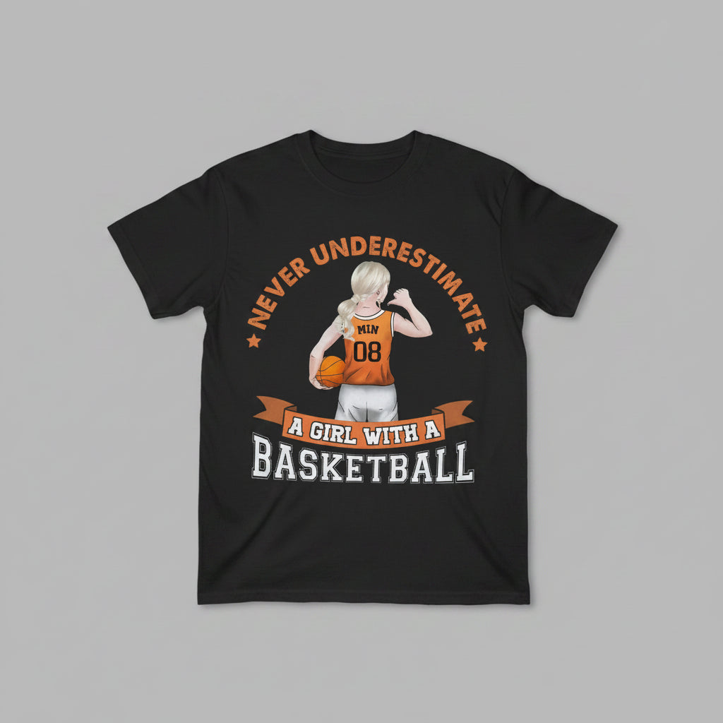 Basketball Shirt, Never Underestimate A Girl With Basketball