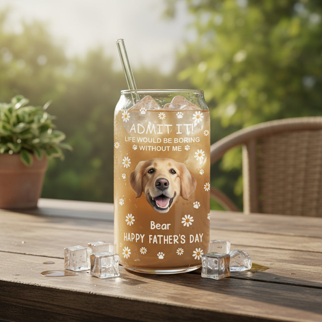 Custom Photo Life Would Be Boring Without Me Dog Cat Glass Can With Lid
