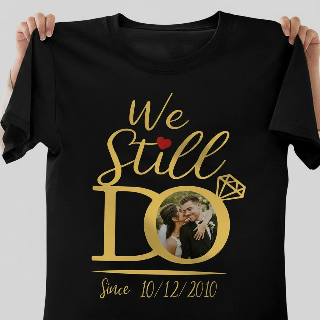 Custom Photo We Still Do Matching Anniversary Couple Dark Sh