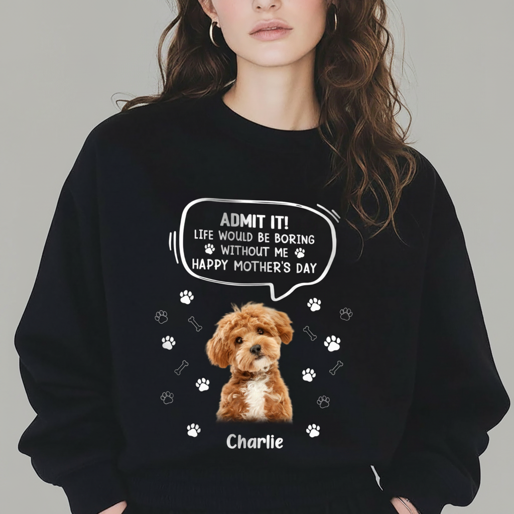 Custom Photo Life Would Be Boring Without Me Dog Cat Dark Sh