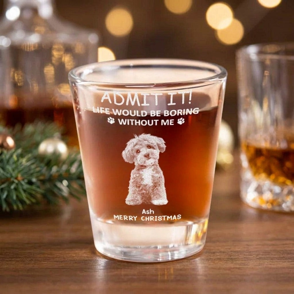 Custom Photo Life Would Be Boring Without Me Dog Cat Engraved Shot Glass