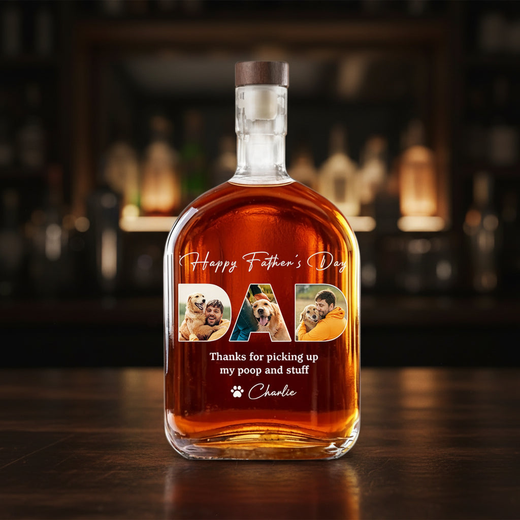 Custom Photo Thanks For Picking Up My Poop And Stuff Whiskey Bottle