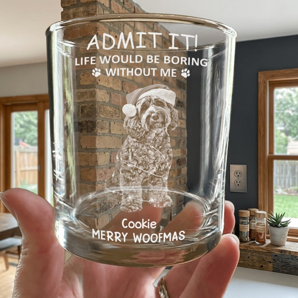 Custom Photo Life Would Be Boring Without Me Dog Cat Engraved Rock Glass