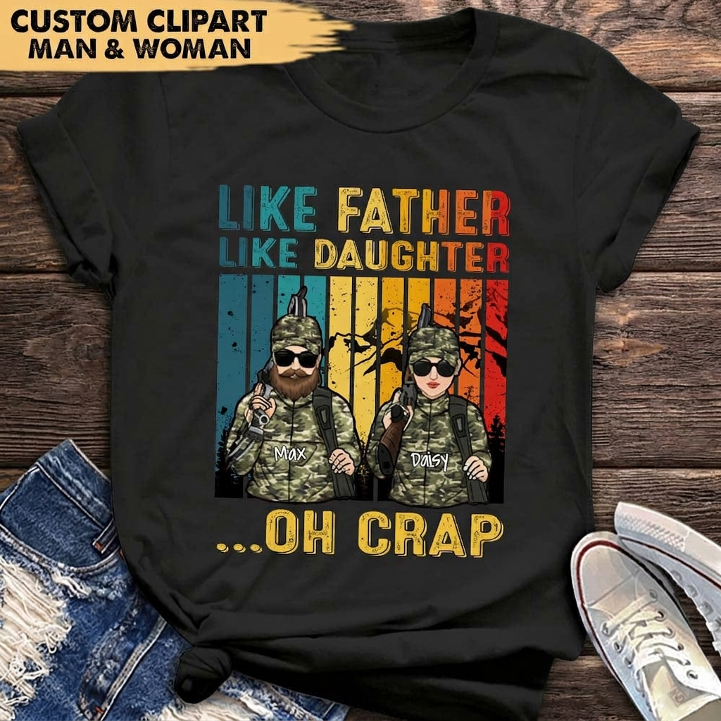 Like Father Like Daughter Oh Crap Hunting Shirt, Custom Gift For Hunt