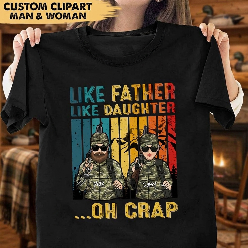 Like Father Like Daughter Oh Crap Hunting Shirt, Custom Gift For Hunt