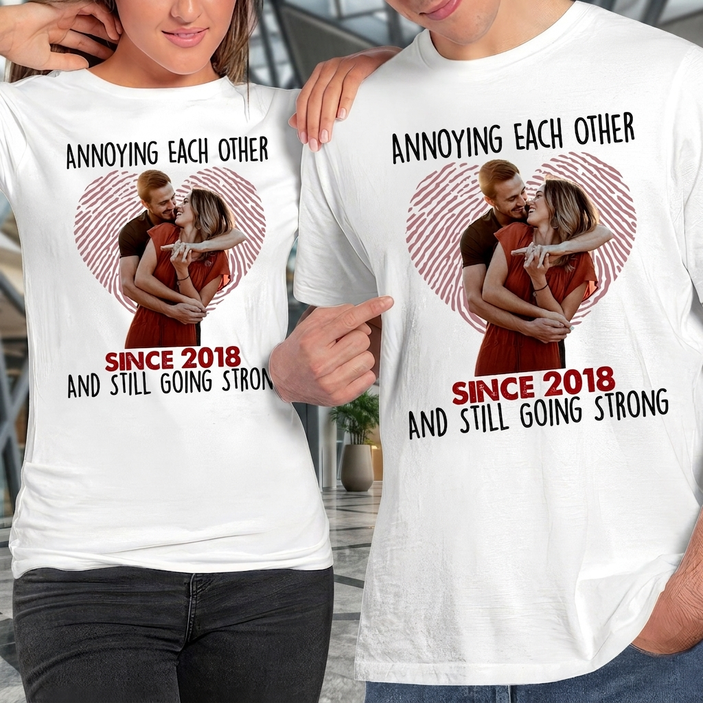 Custom Annoying Each Other Since Year T-Shirt — Couple Gift 6FX3J