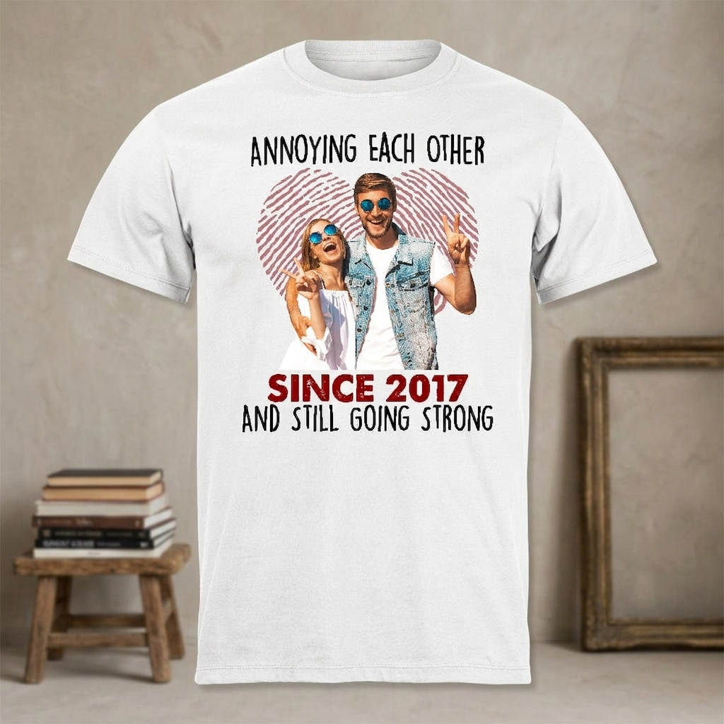 Custom Annoying Each Other Since Year T-Shirt — Couple Gift 6FX3J