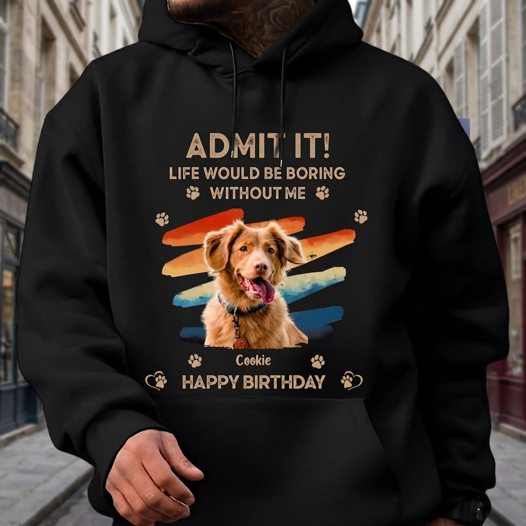 Custom Photo Admit It Life Would Be Boring Without Us Shirt